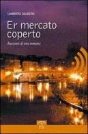 Mercato coperto (Er) di Umberto Silvestri edito da Ponte Sisto