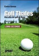 Golf thales. Raccolta del golf di Bico. Libro secondo di Enrico Gerosa edito da Booksprint