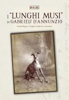 I «lunghi musi» di Gabriele d'Annunzio di Sonia Ragno, Angelo Lodovico Anselmi edito da M-House Editrice
