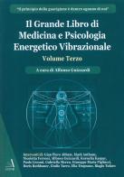 Il grande libro di medicina e psicologia energetico vibrazionale vol.3 di Alfonso Guizzardi edito da Edizioni Sì