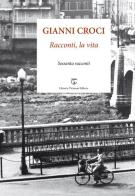 Racconti, la vita. Sessanta racconti di Gianni Croci edito da Libreria Ticinum