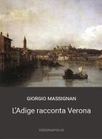 L' Adige racconta Verona di Giorgio Massignan edito da Autopubblicato
