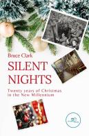 Silent nights. Twenty years of Christmas in the new millennium di Bruce Clark edito da Europa Edizioni