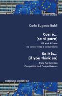 Così è... (se vi pare). Gli aiuti di Stato tra concorrenza e competitività. Ediz. italiana e inglese di Carlo Eugenio Baldi edito da Editoriale Scientifica