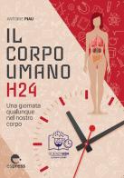 Il corpo umano h24. Una giornata qualunque nel nostro corpo di Antoine Piau edito da Espress Edizioni