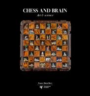 Chess and brain. Art and science. Ediz. illustrata di Stefano Salis, Adolivio Capece, Zachary Mainen edito da Franco Maria Ricci