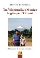 Tra Valchiusella e Messico in giro per l'Olivetti. Alla ricerca di uno zio perduto... di Meuccio Bertarione edito da Hever