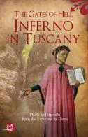 The gates of hell: Inferno in Tuscany. Places and legends, from Etruscans to Dante di Bernardo Tavanti edito da Press & Archeos