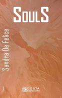 Souls di Sandra De Felice edito da Costa Edizioni