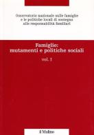 Famiglie: mutamenti e politiche sociali vol.1 edito da Il Mulino