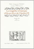 La tragédie à l'époque d'Henri II et de Charles IX. 1ª serie vol.1 edito da Olschki