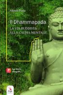 Il Dhammapada. La via buddista alla calma mentale. Con video e materiali fruibili con QR Code di Alessia Piana edito da ERGA
