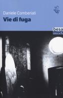 Vie di fuga di Daniele Comberiati edito da Besa muci