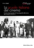 La scuola italiana del cinema. Il Centro Sperimentale di Cinematografia dalla storia alla cronaca (1930-2017) di Alfredo Baldi edito da Rubbettino