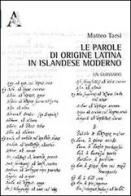 Le parole di origine latina in islandese moderno. Un glossario di Matteo Tarsi edito da Aracne