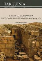 Il tumulo e la «domina». Contesto e ritualità a Tarquinia (700-600 a.C.) di Maria Bonghi Jovino edito da Ledizioni