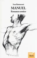 Manuel. Romanzo erotico di Ivan Buttazzoni edito da Gruppo Albatros Il Filo