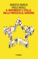 Il Movimento 5 stelle: dalla protesta al governo di Roberto Biorcio, Paolo Natale edito da Mimesis