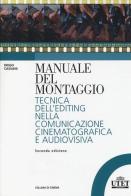 Manuale del montaggio. Tecnica dell'editing nella comunicazione cinematografica e audiovisiva di Diego Cassani, Fabrizia Centola edito da UTET Università