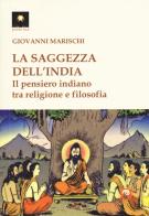 La saggezza dell'India. Il pensiero indiano tra religione e filosofia di Giovanni Marischi edito da Tipheret