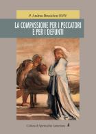 La compassione per i peccatori e per i defunti di Andrea Brustolon edito da Neos Edizioni
