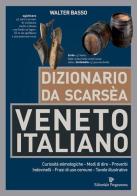Dizionario da scarsèa veneto-italiano di Walter Basso edito da Editoriale Programma