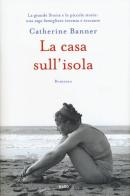 La casa sull'isola di Catherine Banner edito da TRE60