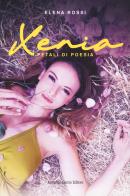 Xenia. Petali di poesia di Elena Rossi edito da Curcio