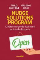 Nudge solutions program. Cambiamento gentile e strumenti per la leadership aperta di Paolo Bruttini, Massimo Lugli edito da Guerini Next