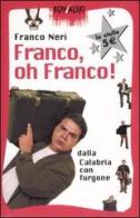 Franco, oh Franco! Dalla Calabria con furgone di Franco Neri edito da Kowalski