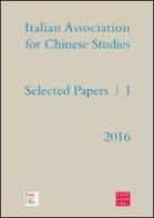 Selected papers. Italian association for chinese studies vol.1 edito da Libreria Editrice Cafoscarina