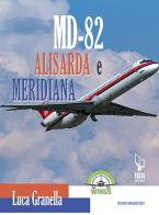 Md-82 Alisarda e Meridiana. Ediz. italiana e inglese di Luca Granella edito da IBN