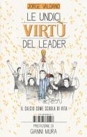 Le undici virtù del leader. Il calcio come scuola di vita di Jorge Valdano edito da I Libri di Isbn/Guidemoizzi