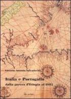 Italia e Portogallo dalla guerra d'Etiopia al 1943 di Vittorio Salvadorini edito da Ila-Palma