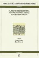 L' archivio della segreteria degli arcivescovi di Firenze mons. Eugenio Cecconi edito da Pagnini