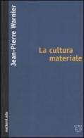 La cultura materiale di Jean-Pierre Warnier edito da Meltemi