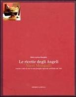 Le ricette degli angeli. Cucina e stile di vita in una famiglia signorile nell'Italia del '900 di M. Luisa Buseghin edito da La Rocca
