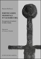 Fortificazioni medievali in Valmarecchia. Ricognizioni nel territorio di Badia Tedalda di Simone De Fraja edito da Società Storica Aretina