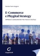 E-commerce e phygital strategy. Imprese e consumatori tra fisico e digitale di Donata Tania Vergura edito da Giappichelli