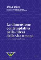 La dimensione contemplativa nella difesa della vita umana di Carlo Casini edito da Movimento per la Vita Italiano