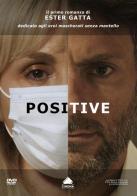 Positive. Dedicato agli eroi mascherati senza mantello. Con DVD video di Ester Gatta edito da Cinema Edizioni