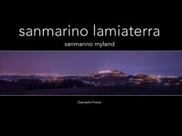 San Marino. La mia terra. Ediz. illustrata edito da Sottocoperta