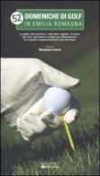 52 domeniche di golf in Emilia Romagna edito da In Magazine