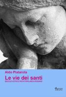 Le vie dei santi. Edicole votive e pietà popolare a Rossano di Aldo Platarota edito da Ferrari Editore
