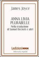 Anna Livia Plurabelle. Nella traduzione di Samuel Beckett e altri. Ediz. multilingue di James Joyce edito da Ledizioni