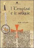 I templari e le reliquie di Antonio Lombatti edito da Accademia Vis Vitalis