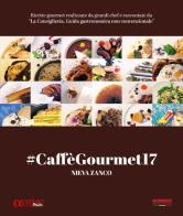 #CaffèGourmet17. Ricette gourmet realizzate da grandi chef e raccontate da «La Consigliera. Guida gastronomica non convenzionale» di Nieva Zanco edito da Apeiron Edizioni