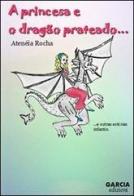 A princesa e o dragão prateado di Atenéia Rocha edito da Garcia Edizioni
