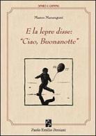 E la lepre disse: «Ciao, buonanotte» di Marco Marangoni edito da Persiani