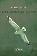 Il liberalismo come metodo di Ernesto Paolozzi edito da Kairòs